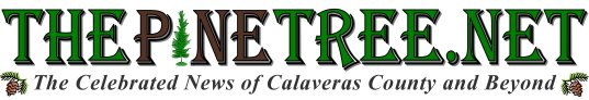 The Pine Tree, News for Calaveras County and Beyond
